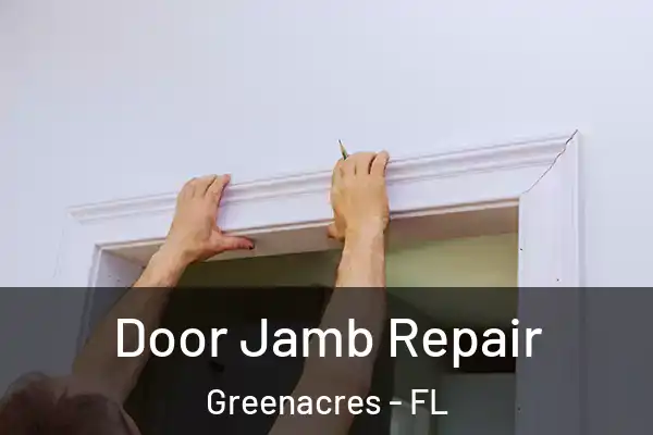 Door Jamb Repair Greenacres - FL