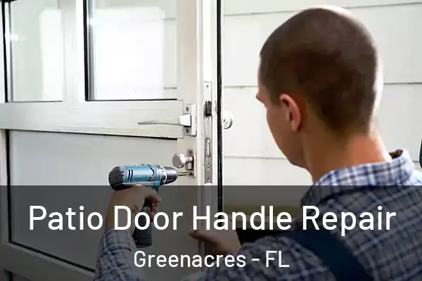 Patio Door Handle Repair Greenacres - FL