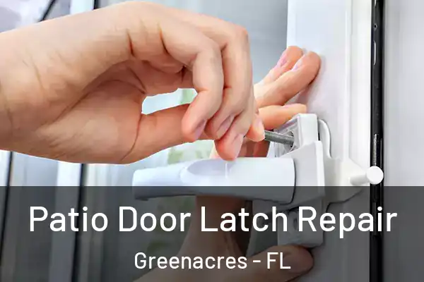 Patio Door Latch Repair Greenacres - FL