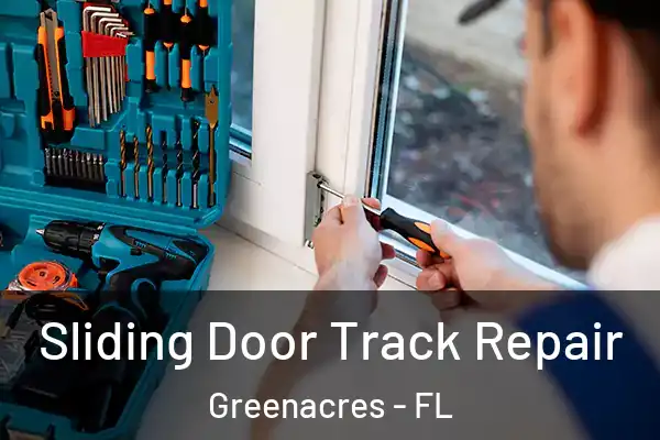 Sliding Door Track Repair Greenacres - FL