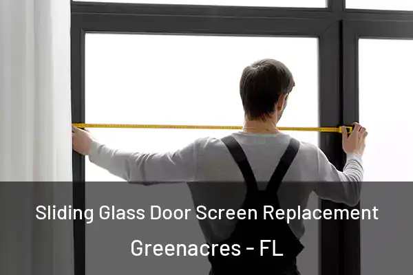 Sliding Glass Door Screen Replacement Greenacres - FL