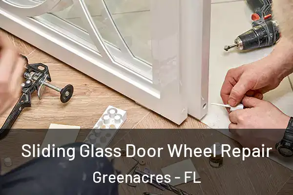 Sliding Glass Door Wheel Repair Greenacres - FL